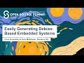 Easily Generating Debian-Based Embedded Systems - Clara Kowalsky Felix Mosbauer Siemens AG