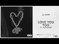 Lil Durk - "Love You Too" Ft. Kehlani