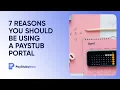 7 Reasons you should be using a paystub portal Pay Stubs Now