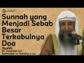 Download Lagu Sunnah yang Menjadi Sebab Besar Terkabulnya Doa- Syaikh Sulaiman bin Salimullah arRuhaily @Alfatawa 