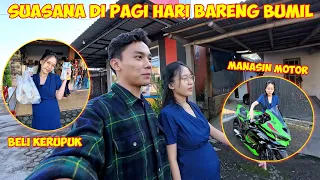 SUASANA DI PAGI HARI BERSAMA BUMIL