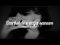 Download Lagu Darkside x aaja sanum | (Slowed x reverb) | use headphones👉🎧🖤