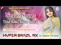 Download Lagu Nayyo Nayyo - Tera Rang Balle Balle | Hyper Brazil Mix | Hindi Viral Dj Song | Dj Ganesh Phulera