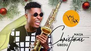 ym sax naija christmas gbedu 2 full ep 