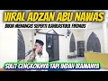 VIRAL ADZAN ABU NAWAS BEGITU SULIT CENGKOKNYA JARANG DIDENGAR NADA INI 