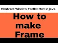 Abstract Window Toolkit Awt in java how to make first Frame in java on window application