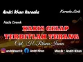 Download Lagu KARAOKE LIRIK VERSI ANDRI KHAN ~ HABIS GELAP TERBITLAH TERANG  (NADA CEWEK) ~ CIPT : H RHOMA IRAMA