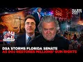 DSA STORMS FLORIDA SENATE AS DOJ RESTORES MILLIONS GUN RIGHTS WAR ROOM PM