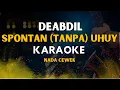 SPONTAN (Tanpa) UHUY! – DEABDIL | KARAOKE NADA CEWEK | NO VOCAL