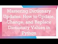 Mastering Dictionary Updates How to Update Change and Replace Dictionary Values in Python