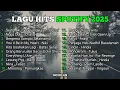 Lagu TANPA IKLAN PLAYLIST TOP HITS SPOTIFY INDONESIA 2025 || SEDIA AKU SEBELUM HUJAN - IDGITAF || VIRAL