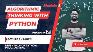 Essentials of python programming Algorithmic thinking with python Module 1 Lecture 3 - Part 2