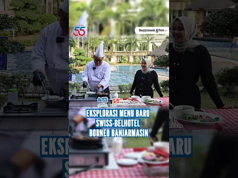 Eksplorasi Menu Baru Swiss-Belhotel Borneo Banjarmasin: Perpaduan Cita Rasa Banjar & Internasional