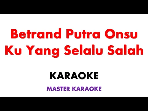 Download MP3 Betrand Putra Onsu   Ku Yang Selalu Salah | Karaoke Instrumental Lyrics No Vocal