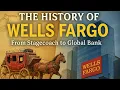The History of Wells Fargo From Stagecoaches to Global Banking Powerhouse