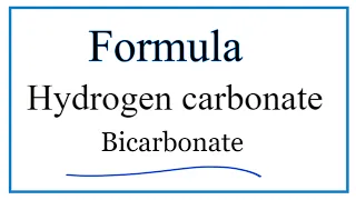 How to Write the Formula for Hydrogen carbonate Bicarbonate