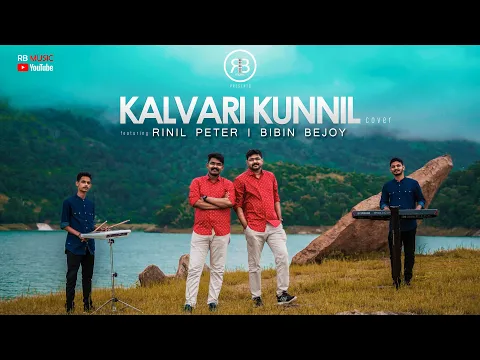 Download MP3 Kalvari Kunnil Nadhan Yagamayi maari | Cover | Rinil Peter & Bibin Bejoy |RB Music| Pinnacle