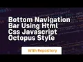 Bottom navigation bar using html css javascript octopus style