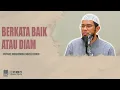 Download Lagu BERKATA BAIK ATAU DIAM | USTADZ MUHAMMAD NUZUL DZIKRI