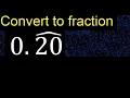Convert 0 20 to a fraction Convert repeating decimal to a fraction recurring decimals 0 20