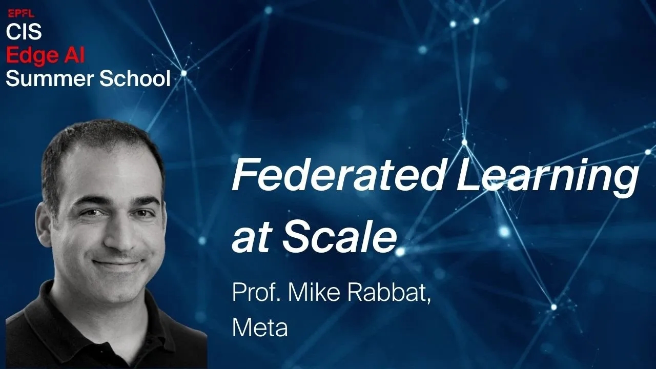 “Federated Learning at Scale” Prof. Mike Rabbat, Meta AI