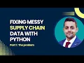 The problem Fixing Messy Multi-Source Supply Chain Data with Python