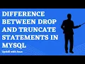 4 Difference between Drop and Truncate statements in MySQL MySQL