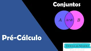 Pré-Cálculo -  Aula 01 - Conjuntos e Operações de Conjuntos
