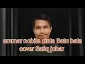 Download Lagu ammar nobita cinta Batu bata cover Safiq johar