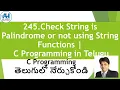 245 Check Whether the String is Palindrome or not using String Functions C Programming in Telugu