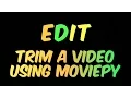 MoviePy Tutorial Trim