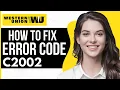 How To Fix Western Union Error Code C2002 - Full Guide 2023