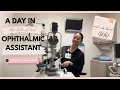 A day in the life of an Ophthalmic Assistant I Behind the scenes at an Eye Clinic