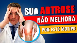 Sua ARTROSE NÃO MELHORA por esse motivo
