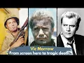 Vic Morrow Biography From screen hero to tragic death