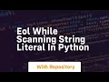 eol while scanning string literal in python