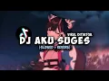 Lagu DJ AKU SUGES (Slowed + Reverb)