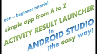 009 - Using Activity Result Launcher in Android Studio the easy way a simple complete app example