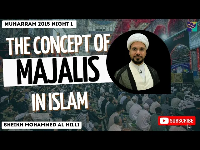 ⁣Night 1 | The Concept of MAJALIS is ISLAM | Sheikh Mohammed Al-Hilli | Muharram 2015