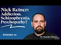 Ep. 34: Nick Reiner (Part 2): Addiction, Schizophrenia, Psychopathy—Considered | Dr. Suzette Glasner