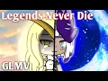 Download Lagu Legends Never Die GL / MLE