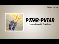 Download Lagu PUTAR PUTAR - Jacson Zeran Ft.Juan Reza | LIRIK LAGU
