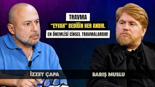 “Değersizlik travması lösemiye sebep olur!” /  İzzet Çapa ile Paşa Paşa Muhabbetler - Barış Muslu