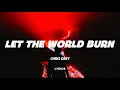 Chris Grey - LET THE WORLD BURN (Lyrics)