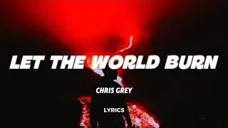 Chris Grey LET THE WORLD BURN Lyrics 