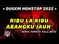 Download Lagu DUGEM RIBU LA RIBU X ABANGKU JAUH REMIX FUNKOT FULL BASS 2022 [ DJ FAJAR ZEN ]
