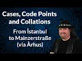 Cases Code Points and Collations