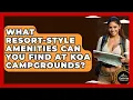 What Resort-style Amenities Can You Find At KOA Campgrounds - Exploring Campgrounds