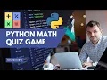 Build a Math Game Quiz Python Tutorial for Beginners