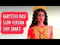 Download Lagu Karyeshu Dasi - Slow Version | Shiv Shakti | Ep 813
